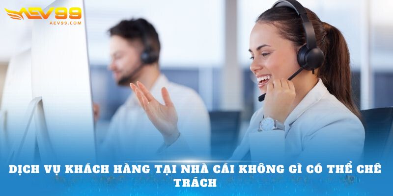 Dịch vụ khách hàng tại nhà cái không gì có thể chê trách