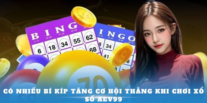 Có nhiều bí kíp tăng cơ hội thắng khi chơi Xổ Số AEV99